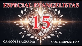 Especial Evangelistas Contemplativo – 15 Canções Sagradas