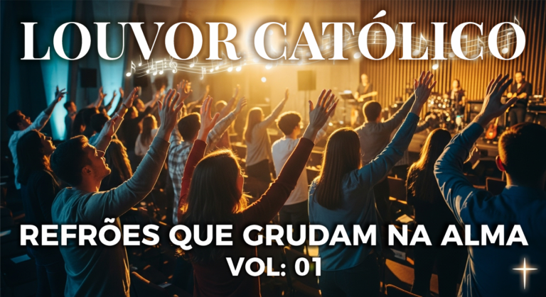 Louvor Católico – Refrões que Grudam na Alma