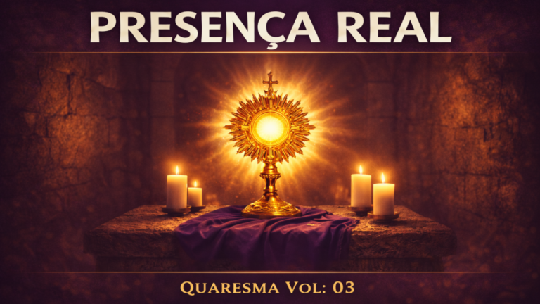 Presença Real – Quaresma – Vol: 03