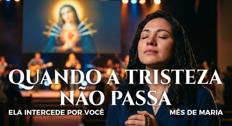 Quando a Tristeza Não Passa – Ela Intercede por Você